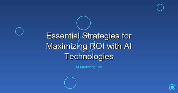 Unlock the Power: Essential Strategies for Maximizing ROI with AI