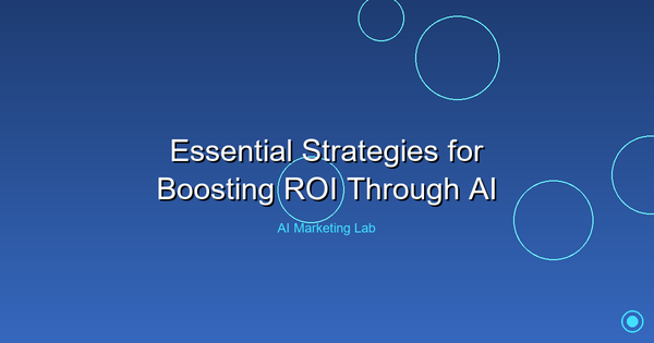 Unlock the Power: Essential Strategies to Boost ROI with AI