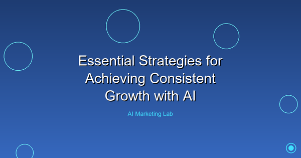 Unlock the Power of AI: Essential Strategies for Consistent Growth