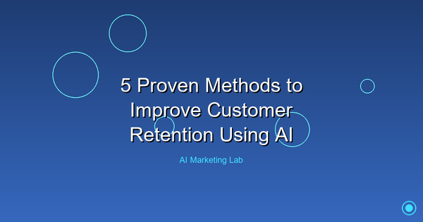 Discover Five Proven AI Strategies to Boost Customer Retention