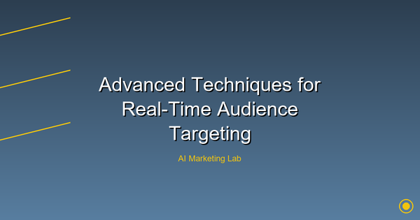Master Advanced Techniques for Real-Time Audience Targeting