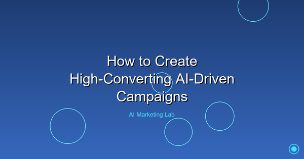 Master the Art of Crafting High-Converting AI-Driven Campaigns
