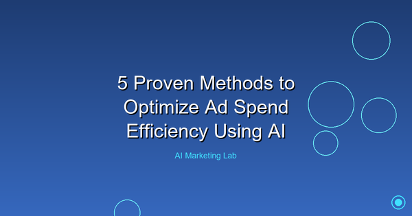 Unlock Optimal Ad Spend Efficiency with These 5 AI Strategies