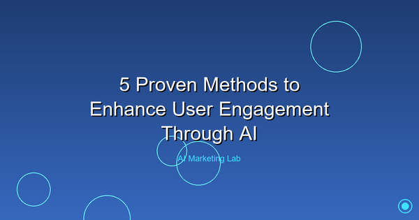 Unlock the Power: 5 Proven Methods to Boost User Engagement with AI