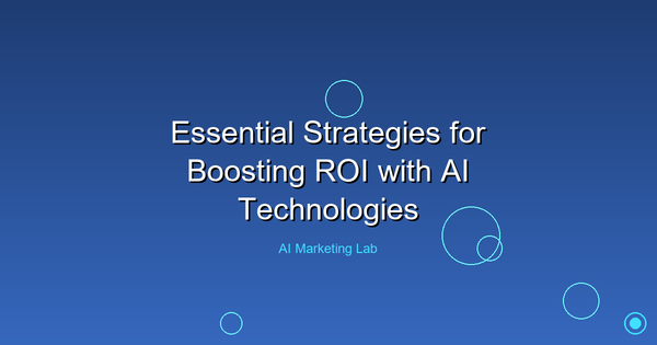 Unlock the Power: Essential Strategies to Boost ROI Using AI Technologies
