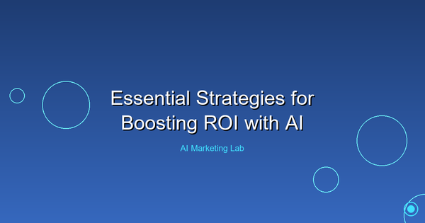Unlock the Power of AI: Essential Strategies to Boost Your ROI