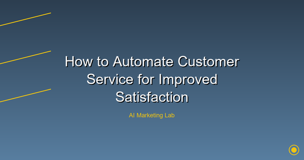 Unlock the Secrets to Automating Customer Service for Maximized