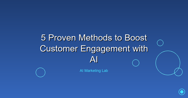 Boost Customer Engagement: 5 Proven AI Methods That Work
