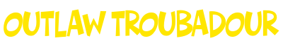 OUTLAW TROUBADOUR