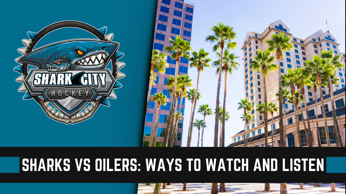 Ways to Watch and Listen: Sharks vs Oilers | Game 5