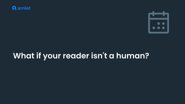 What if your reader isn't a human?