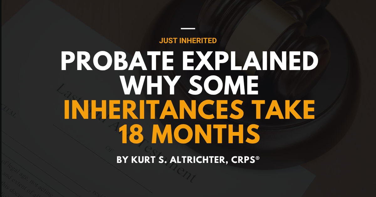 Probate Explained: Why Some Inheritances Take 18 Months to Reach You
