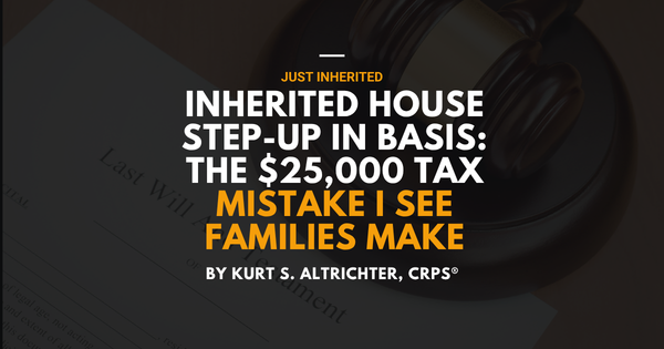 Inherited House Step-Up in Basis: The $25,000 Tax Mistake I See Families Make