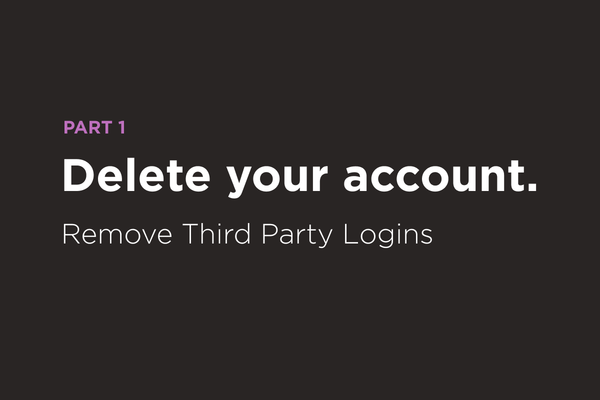 Delete your account—part 1.