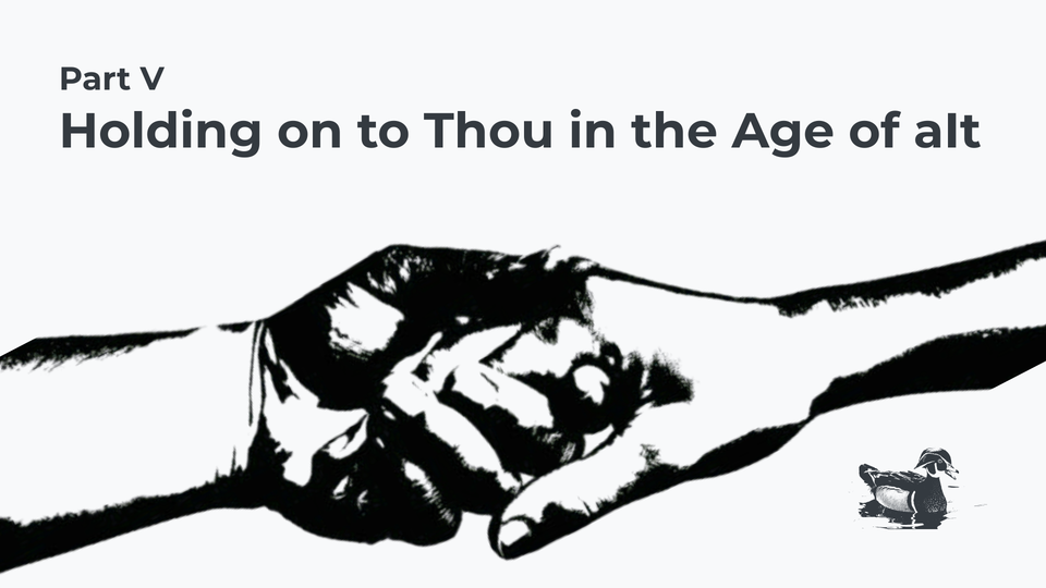 Part 5: Holding on to Thou in the Age of aIt
