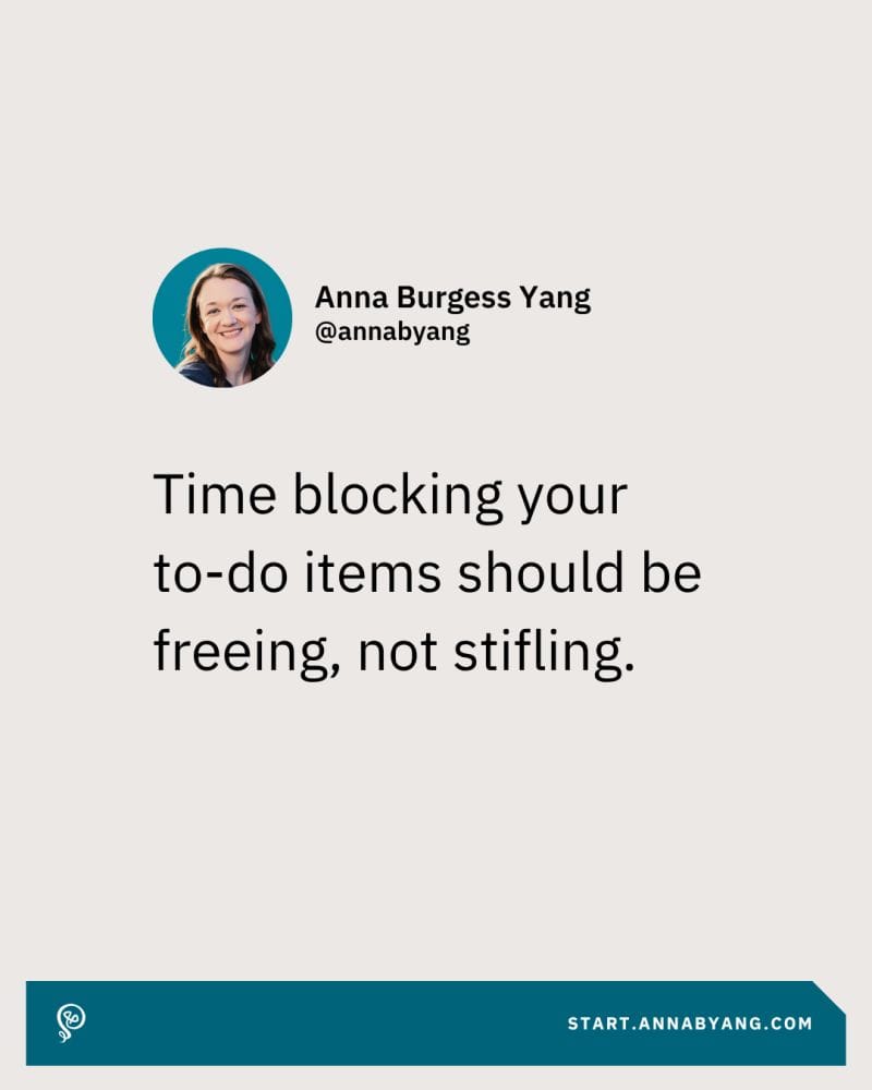 Quote text: Time blocking your to-do items should be freeing, not stifling.
