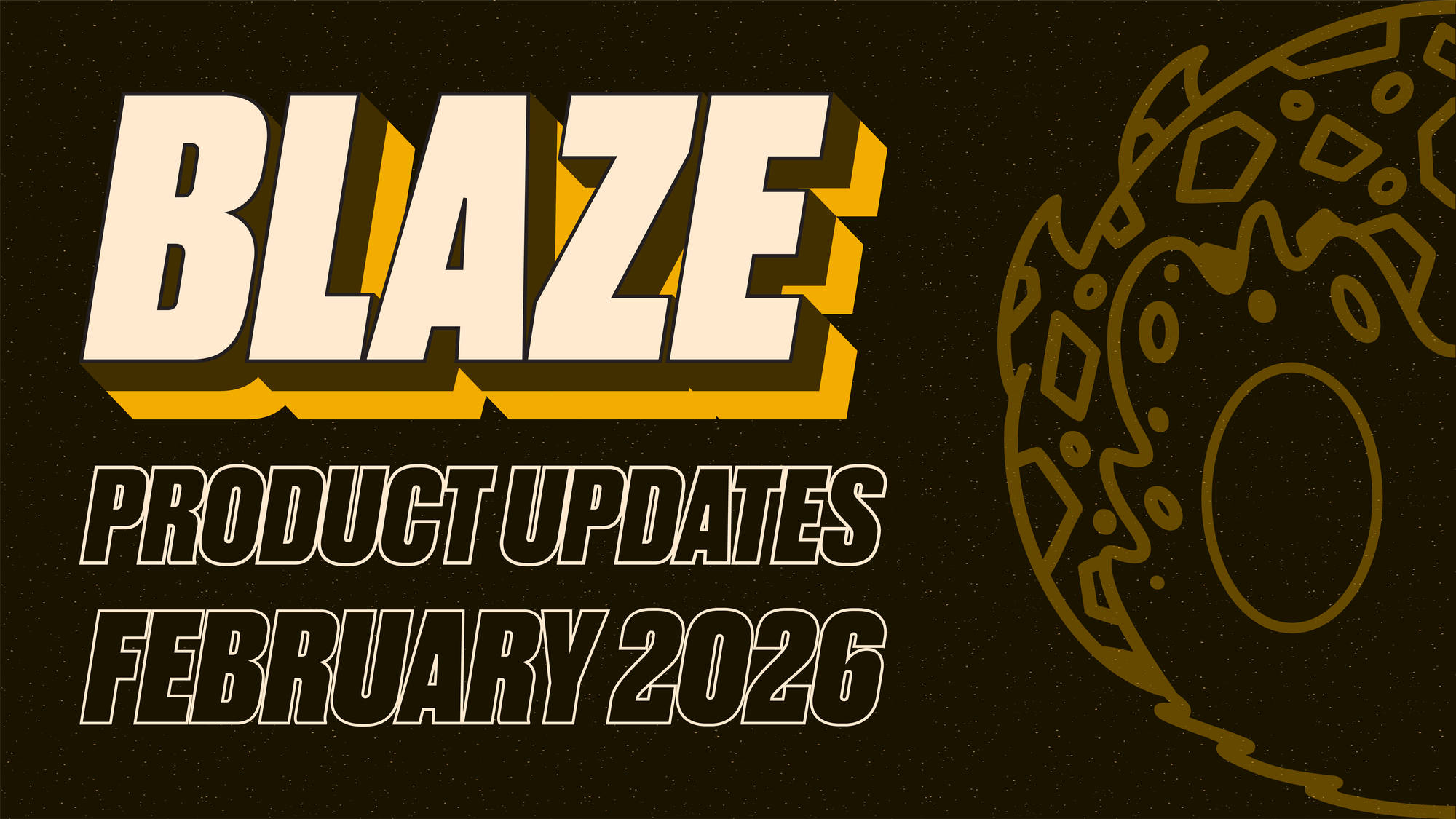 Blaze Platform Updates —February 2026