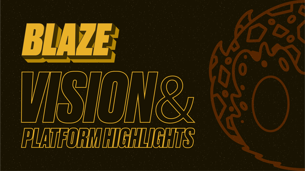 Blaze Vision & Platform Highlights
