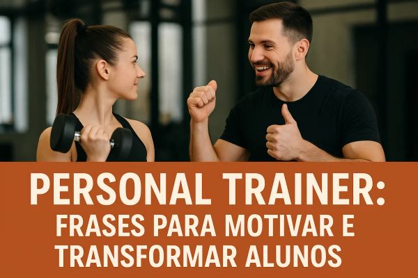 Personal Trainer: Frases para Motivar e Transformar Alunos