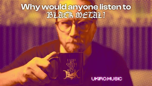 Why would anyone listen to black metal?