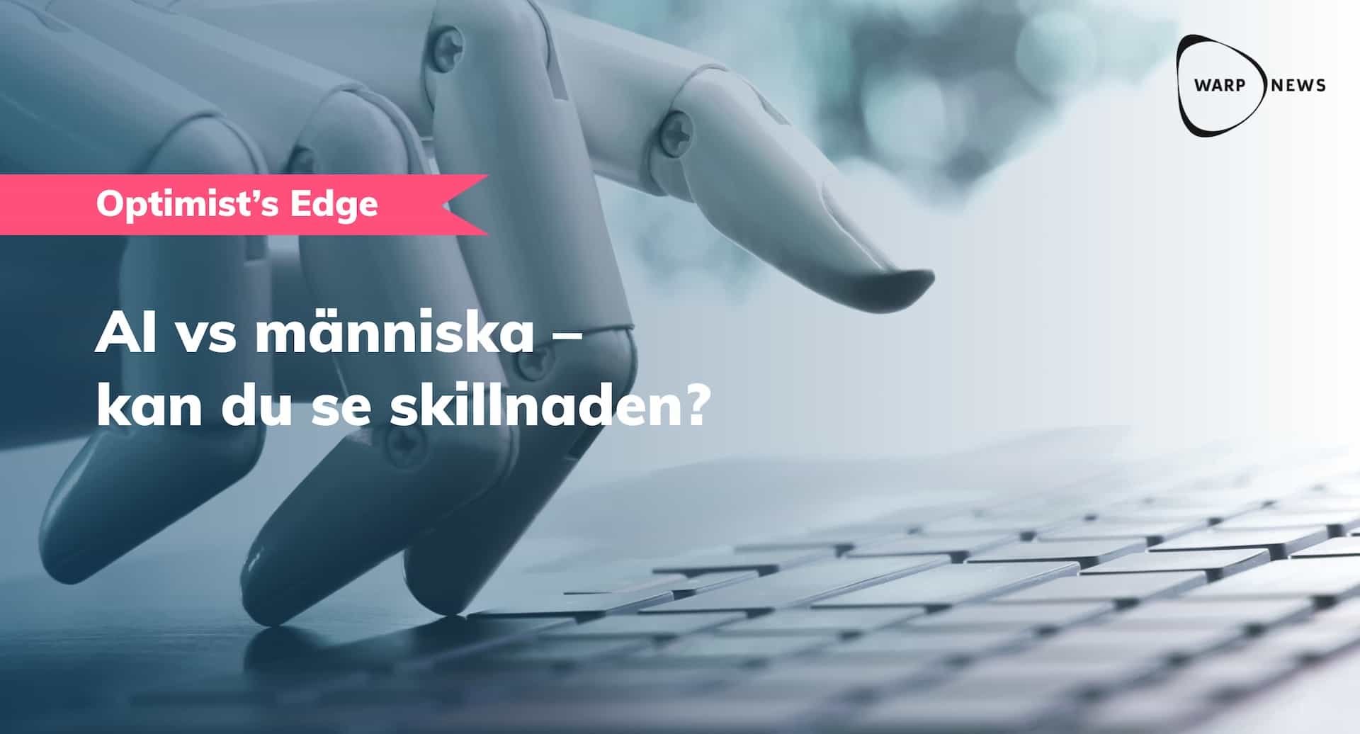 💡 Optimist's Edge: Kan du se skillnad på om något är skrivet av AI eller människa?