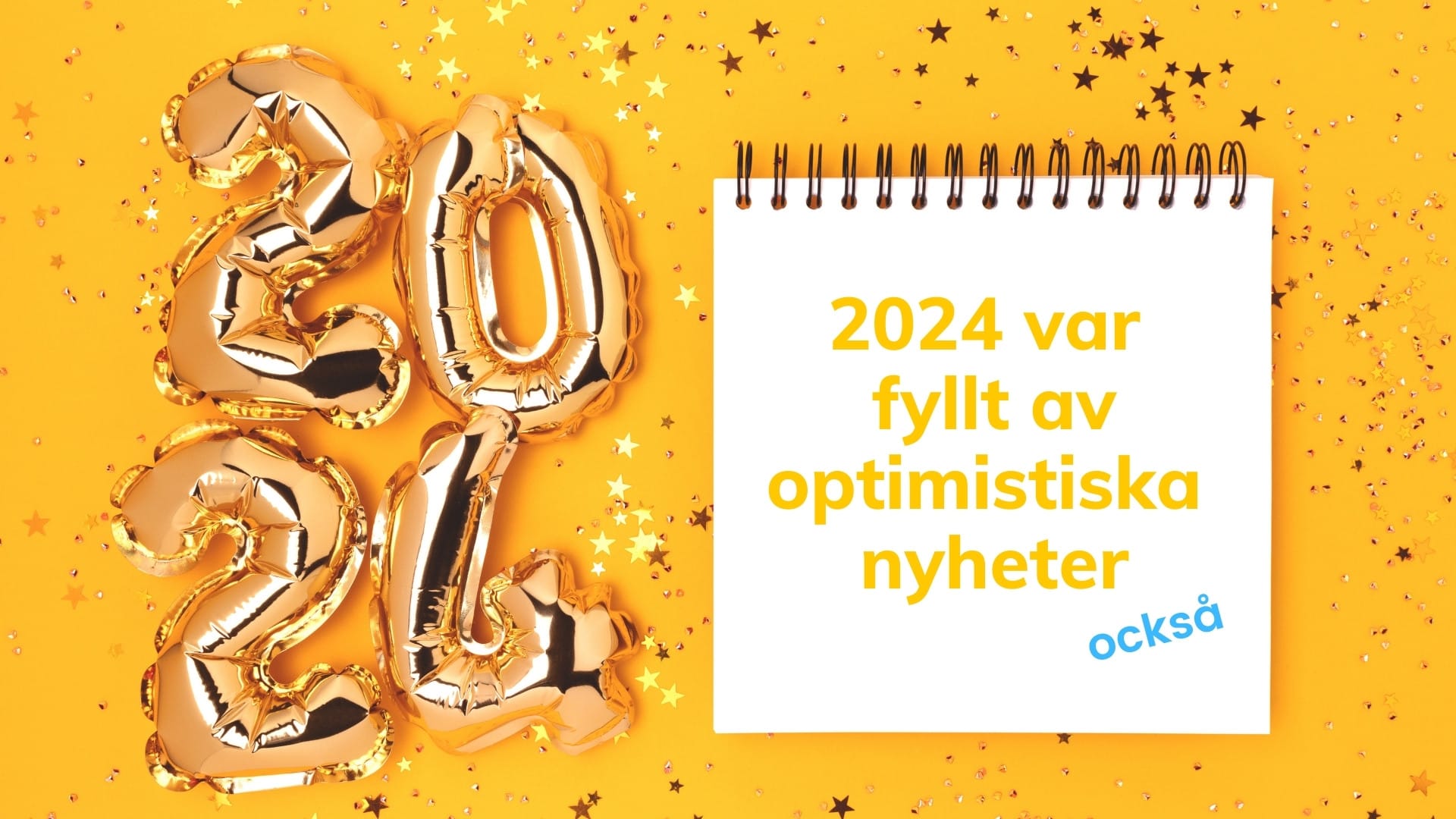 💡 Alla faktabaserade optimistiska nyheter från 2024