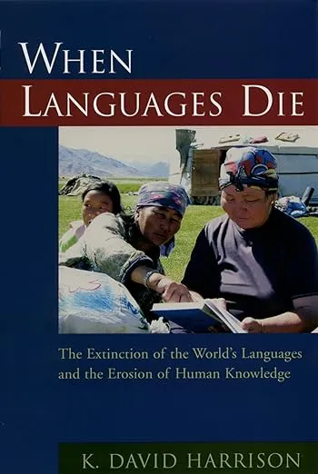 When languages die: The extinction of the world’s languages and the erosion of human knowledge