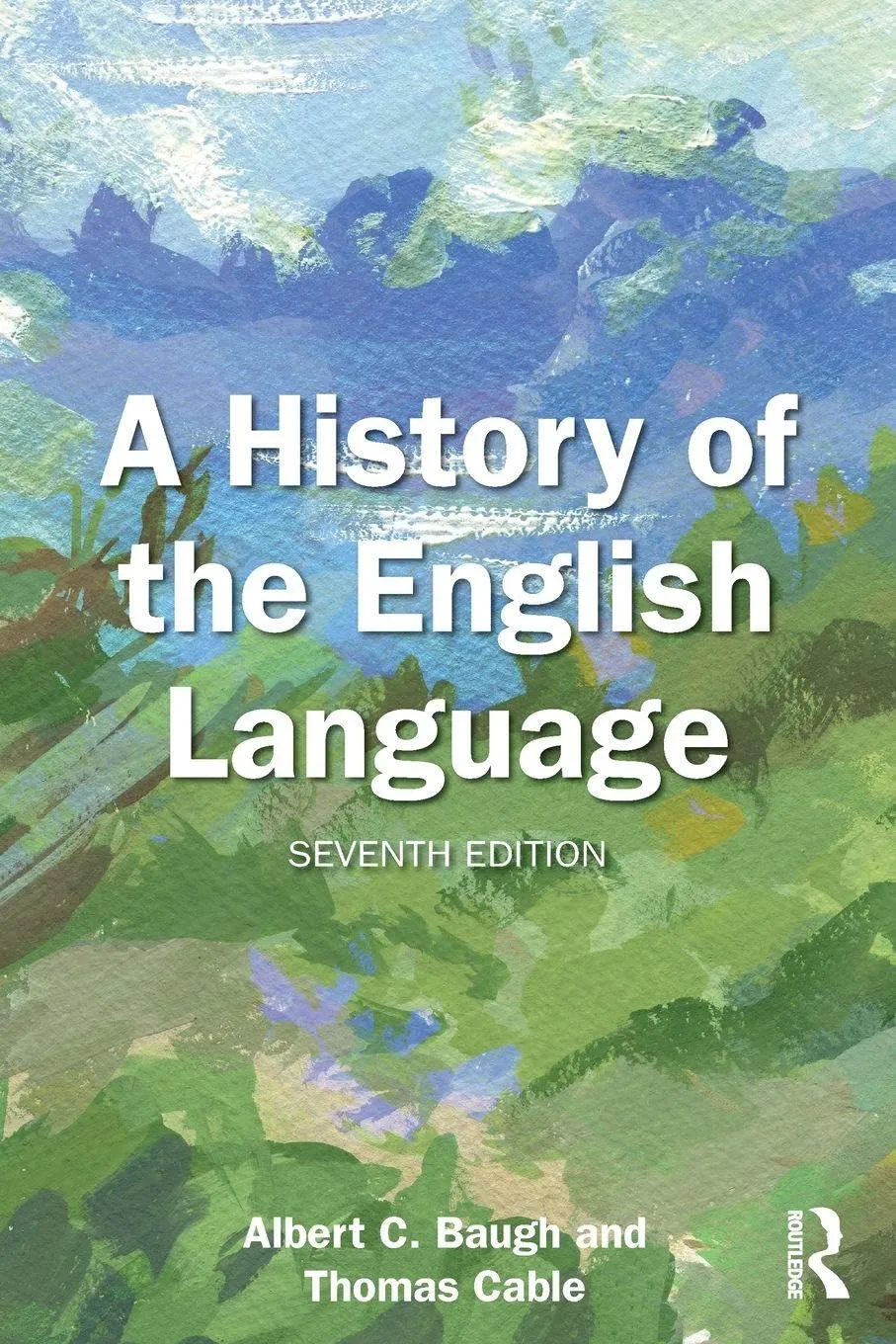 Book cover for A History of the English Language (Seventh Edition) by Albert C. Baugh and Thomas Cable, with a blue-and-green watercolor-style background and the Routledge logo at bottom right.