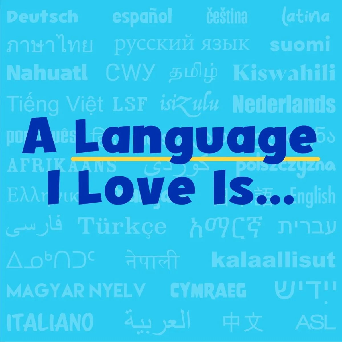 Podcast cover for “A Language I Love Is…” with bold, high-contrast typography on a colorful background with languages across the background, styled as a modern podcast thumbnail.
