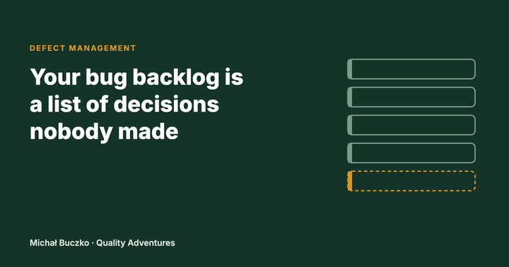 Your bug backlog is a list of decisions nobody made