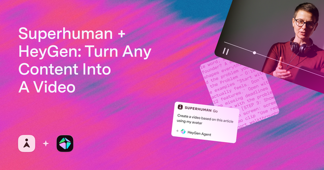 How Superhuman + HeyGen: Turn Any Content into a Video
