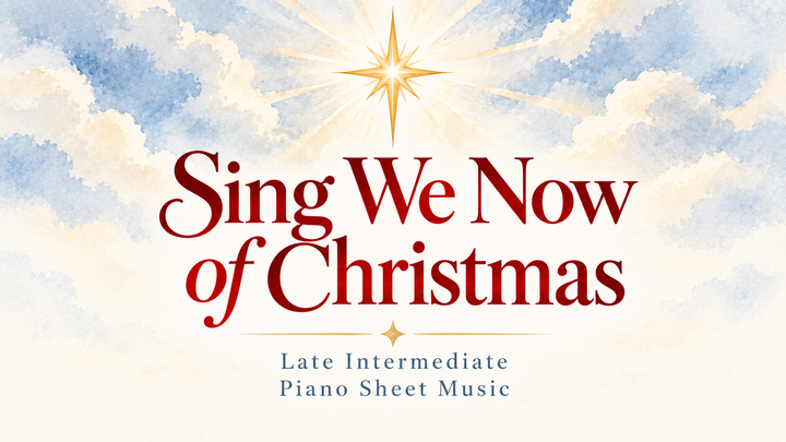 Sing We Now of Christmas - Late Intermediate Piano Sheet Music