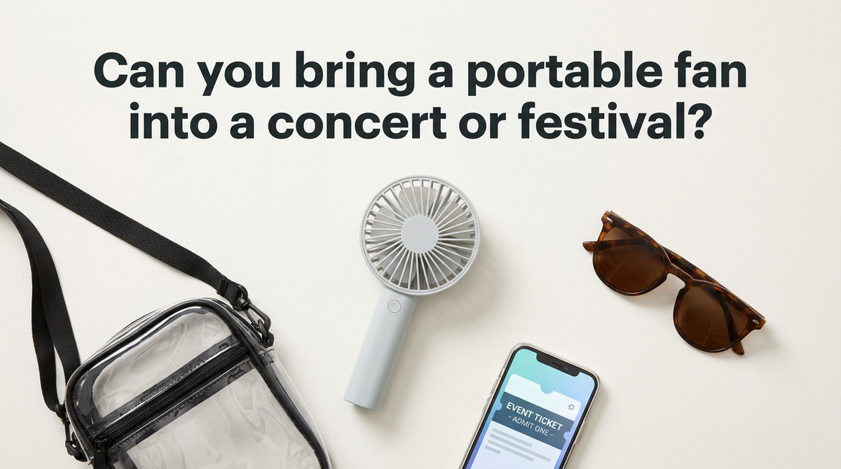 Can you bring a portable fan into a concert or festival?