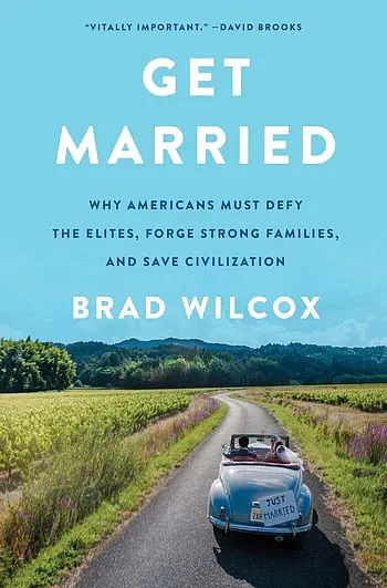 Why ‘I Do’ Can Help Solve The Country’s Problems and Make You Happier – Book Review of Get Married