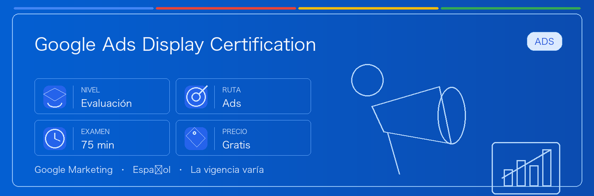 Guía práctica de Google Ads Display Certification: a quién le conviene, por qué puede valer la pena, cómo prepararse y dónde encaja en la ruta de Google.