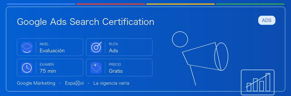 Guía práctica de Google Ads Search Certification: a quién le conviene, por qué puede valer la pena, cómo prepararse y dónde encaja en la ruta de Google.