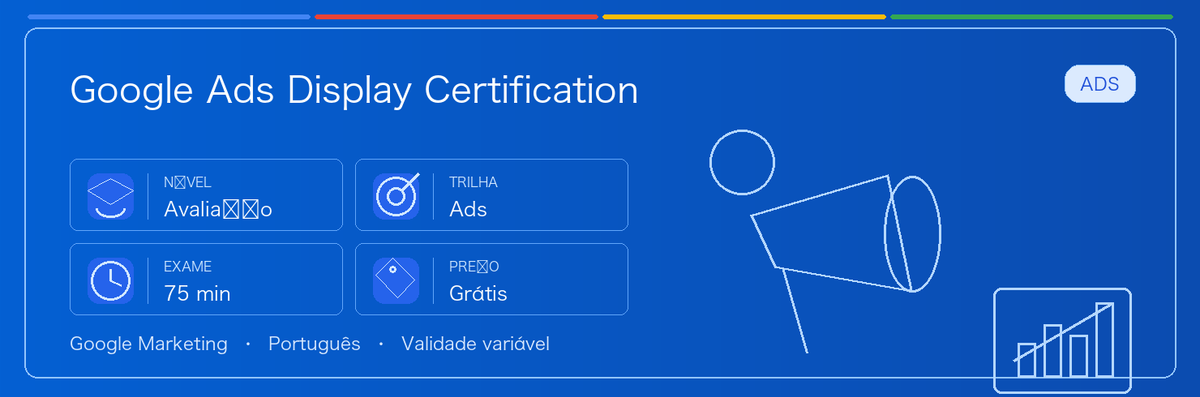 Guia prático de Google Ads Display Certification: para quem serve, por que pode valer a pena, como se preparar e onde entra na trilha Google.