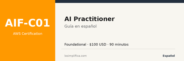 AIF-C01: guía completa de la certificación AWS AI Practitioner Certification