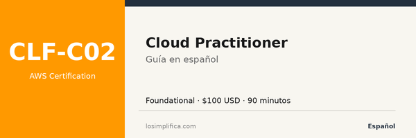 CLF-C02: guía completa de la certificación AWS Cloud Practitioner Certification