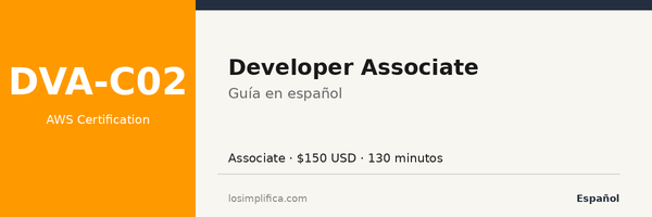 DVA-C02: guía completa de la certificación AWS Developer Associate Certification