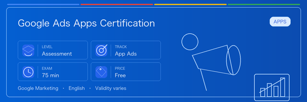 A practical guide to Google Ads Apps Certification: who it fits, why it may be worth taking, how to prepare, and where it sits in the Google certification path.