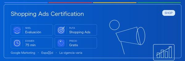 Guía práctica de Shopping Ads Certification: a quién le conviene, por qué puede valer la pena, cómo prepararse y dónde encaja en la ruta de Google.