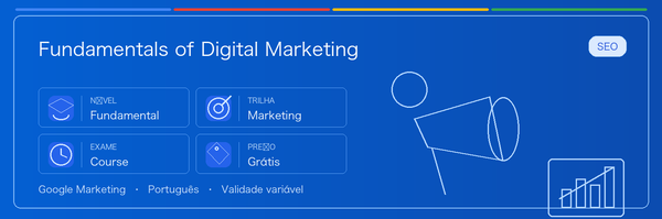 Guia prático de Fundamentals of Digital Marketing: para quem serve, por que pode valer a pena, como se preparar e onde entra na trilha Google.