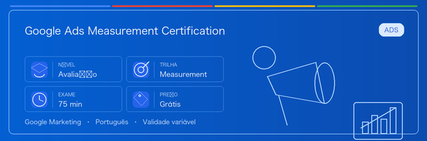 Guia prático de Google Ads Measurement Certification: para quem serve, por que pode valer a pena, como se preparar e onde entra na trilha Google.