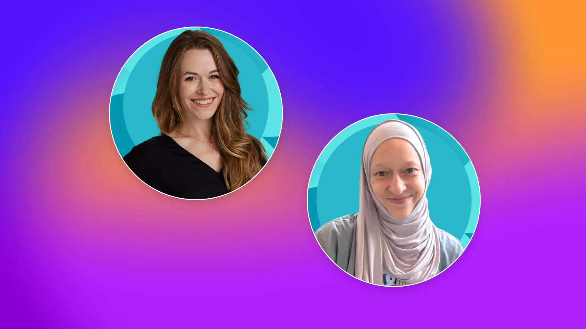 Two professional headshots in circular frames on a purple-to-orange gradient background, smiling women, one with long hair, one in hijab