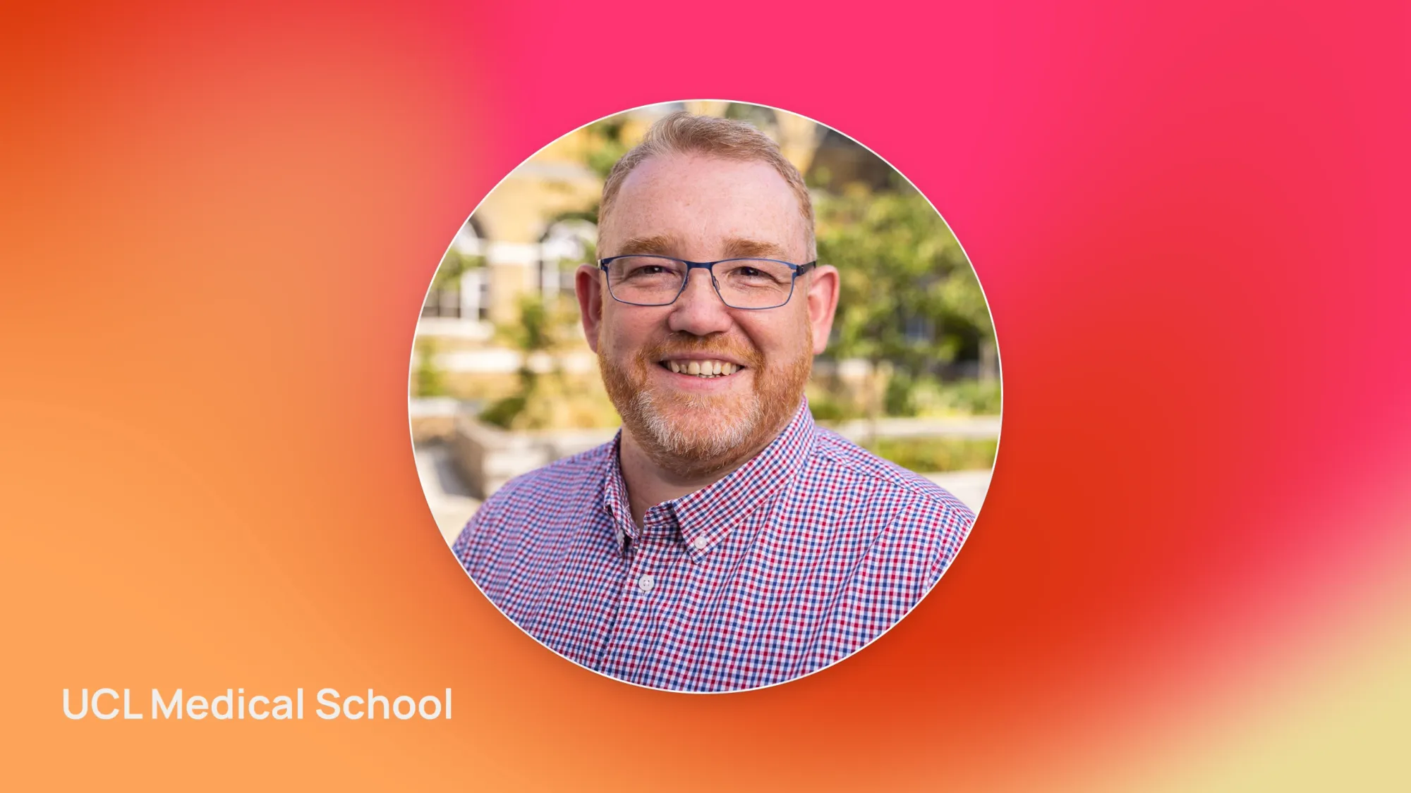 Smiling man with glasses in checkered shirt, outdoor headshot on pink gradient background with text UCL Medical School