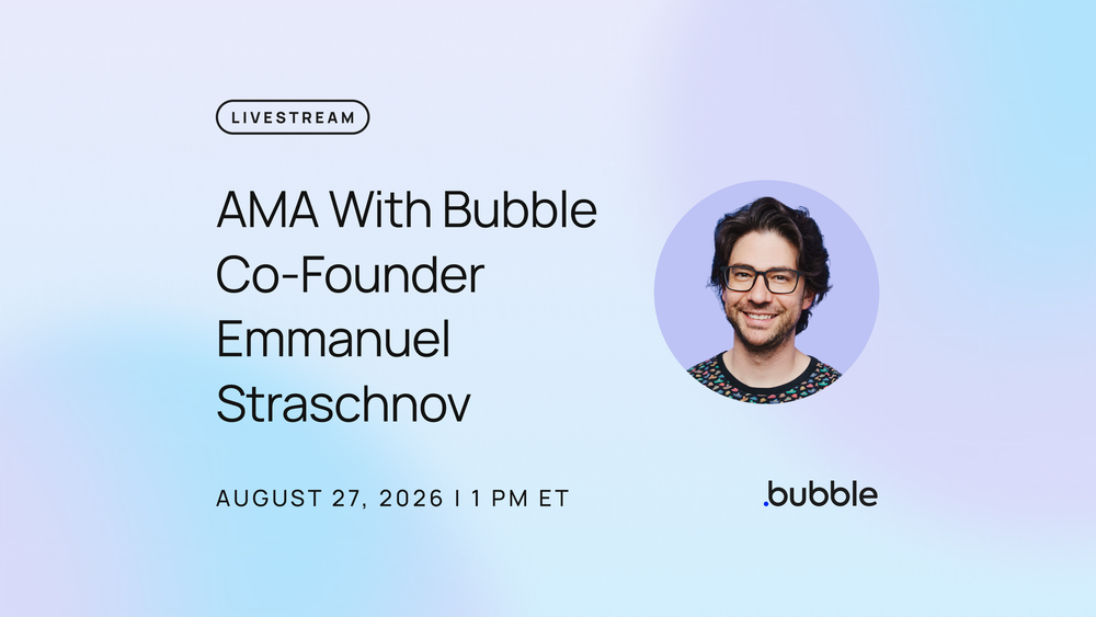 Livestream: AMA with Bubble co-founder Emmanuel Straschnov, August 27, 2026, 1 PM ET, with headshot and Bubble logo