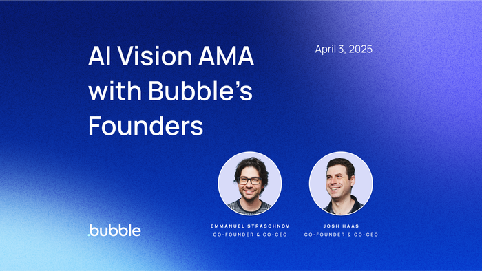 The Future of App Building: Recap of the AI Vision AMA with Bubble’s Founders