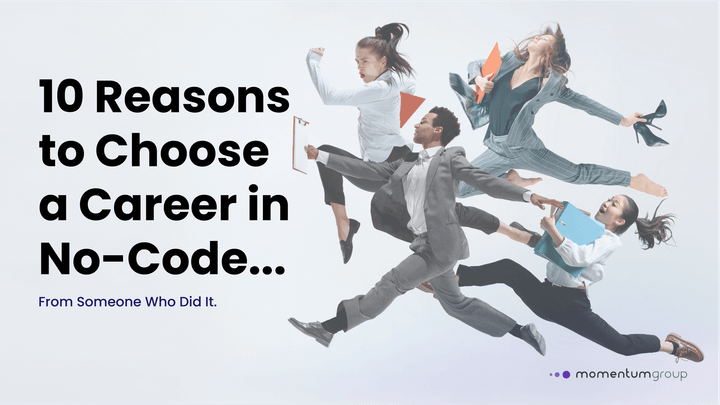 Reasons to choose a no-code career.