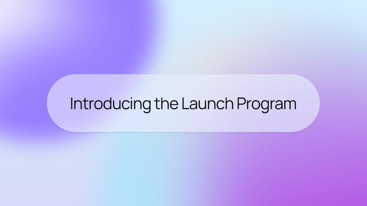 Introducing the Launch Program in a pill shape on a blue and purple gradient.